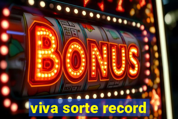 viva sorte record